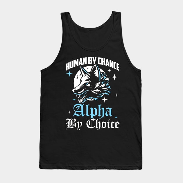 Human By Chance Alpha By Choice Alpha Wolf Women Tank Top by artbooming